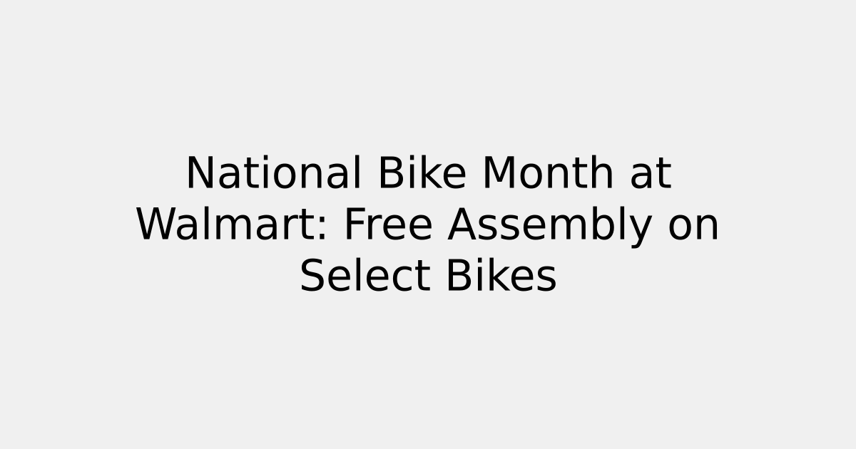 National Bike Month at Walmart: Free Assembly on Select Bikes